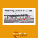 Mastering Customs Clearance for International Shipping: A Comprehensive Guide