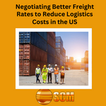 Negotiating Better Freight Rates to Reduce Logistics Costs in the US