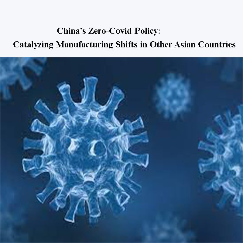 China's Zero-Covid Policy: Catalyzing Manufacturing Shifts in Other Asian Countries